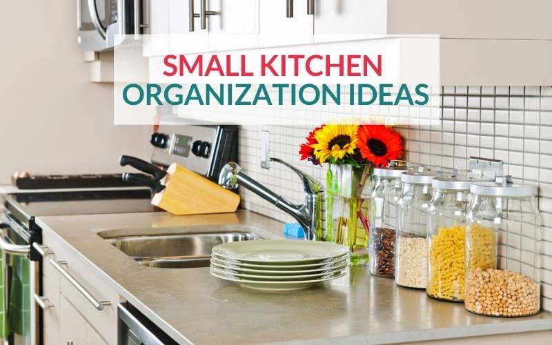 Small Kitchen Organization Ideas, How To Organize A Small Kitchen Space