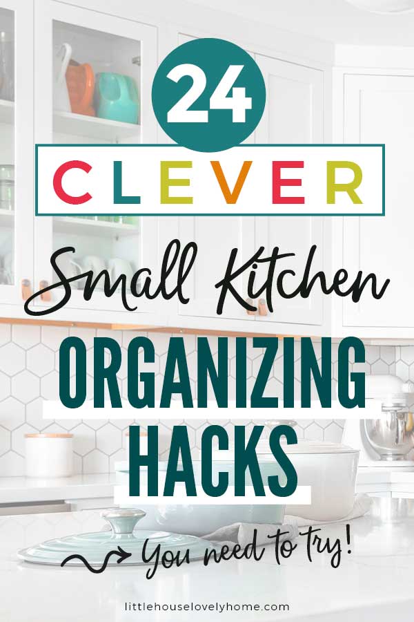 Image of a small kitchen with text overlay reading Small Kitchen Organizing Hacks