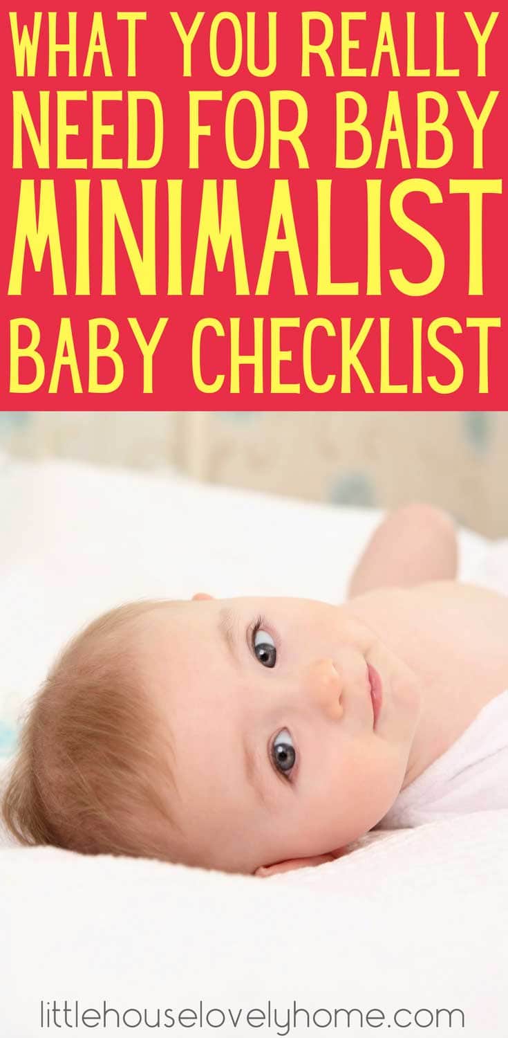 Minimalist baby list - what you really need for a new baby. You can have a baby and not need a lot of stuff. I did it - twice! This minimalist baby checklist is honed through having two babies in very small spaces, both packed up to travel at young ages. We needed compact, multi-functional gear. No fluff! So here it is - my minimalist baby checklist of what you need for baby. 