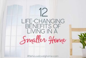12 Life-Changing Benefits of Living in a Small House