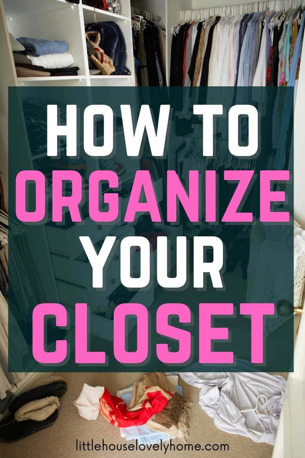 How To Organize A Closet In A Weekend | Little House Lovely Home