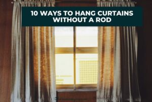 10 Ways to Hang Curtains Without a Rod