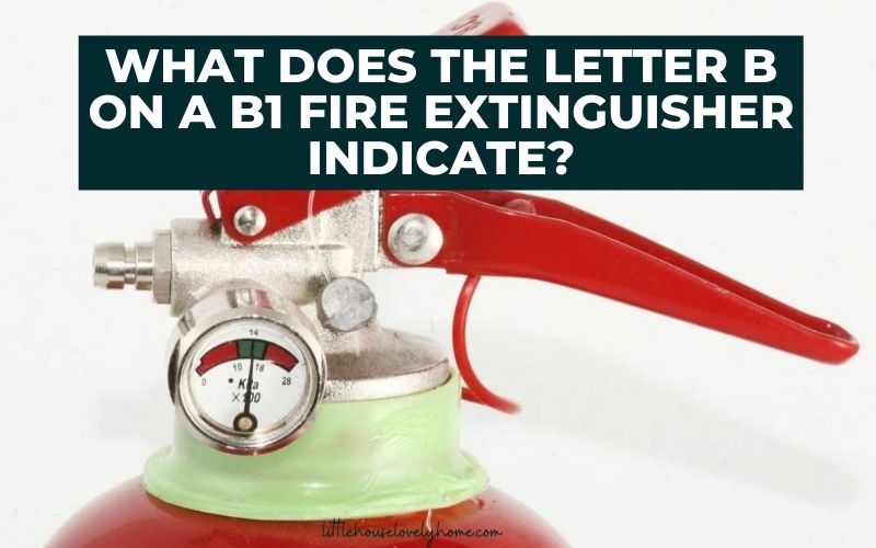 what-does-the-letter-b-on-a-b1-fire-extinguisher-indicate