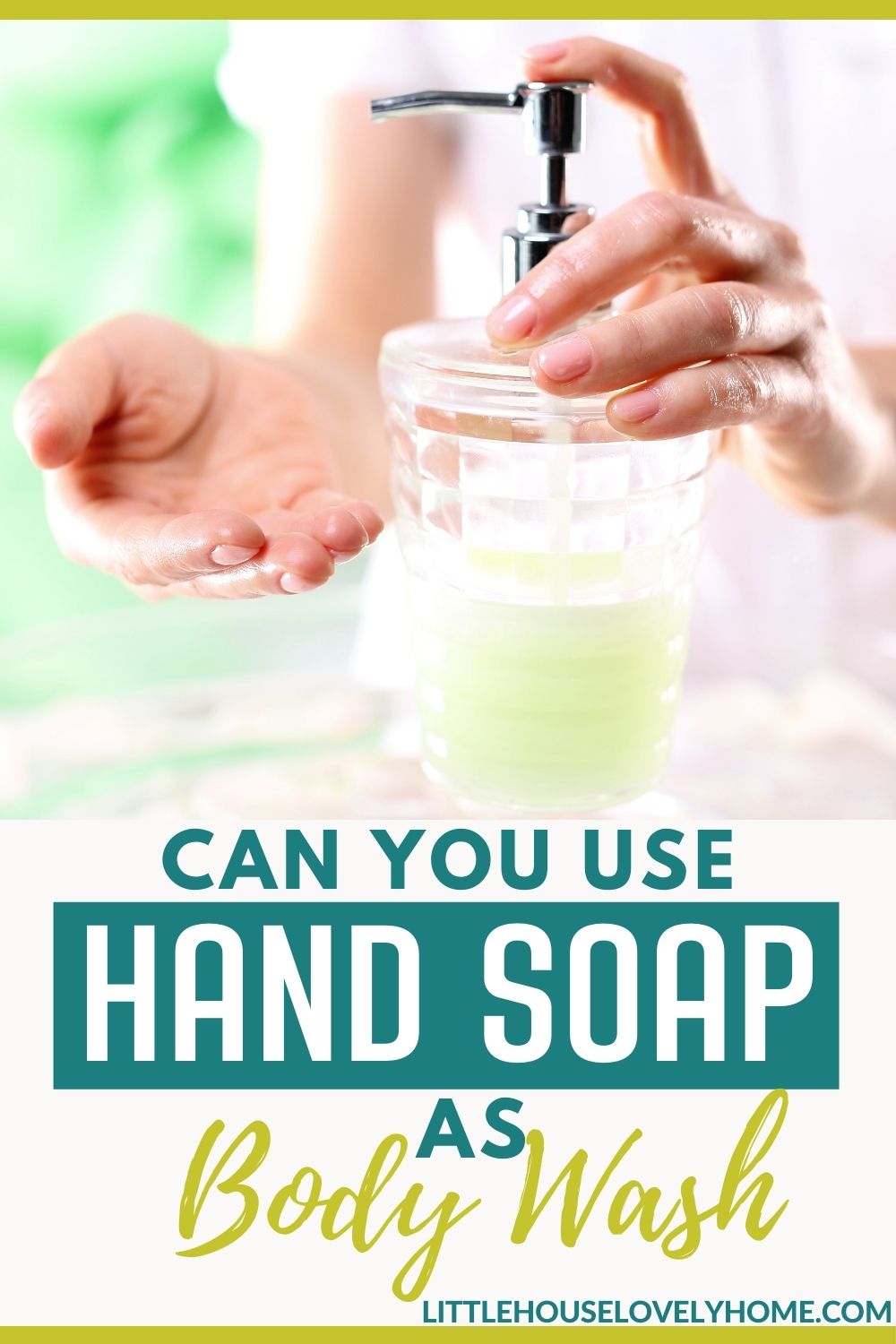 Image showing a pair of hand using a hand soap in a bottle with a text overlay that reads can you use hand soap as body wash