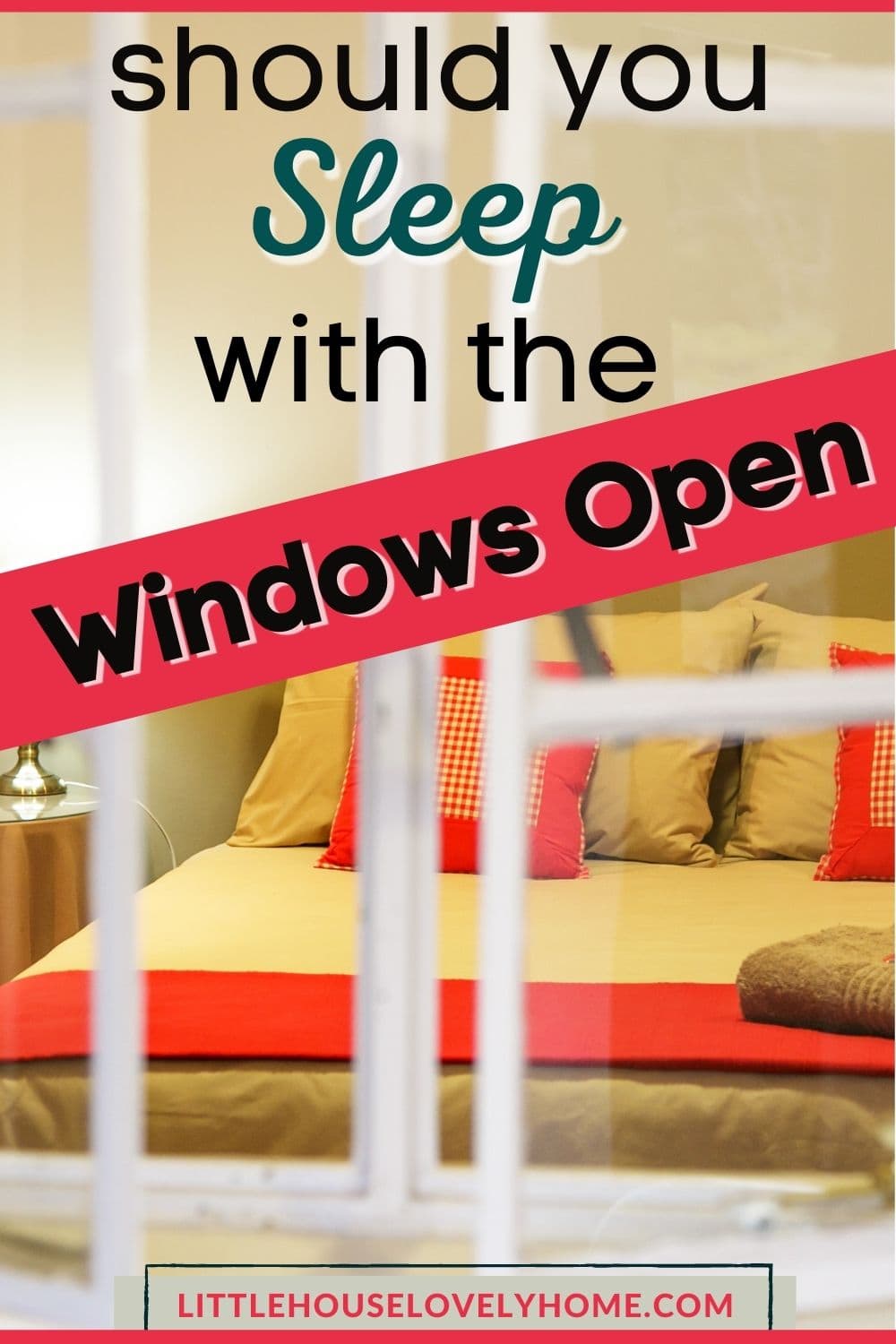 Image showing an open window near a bed with text overlay that reads Should You Sleep With the Window Open 