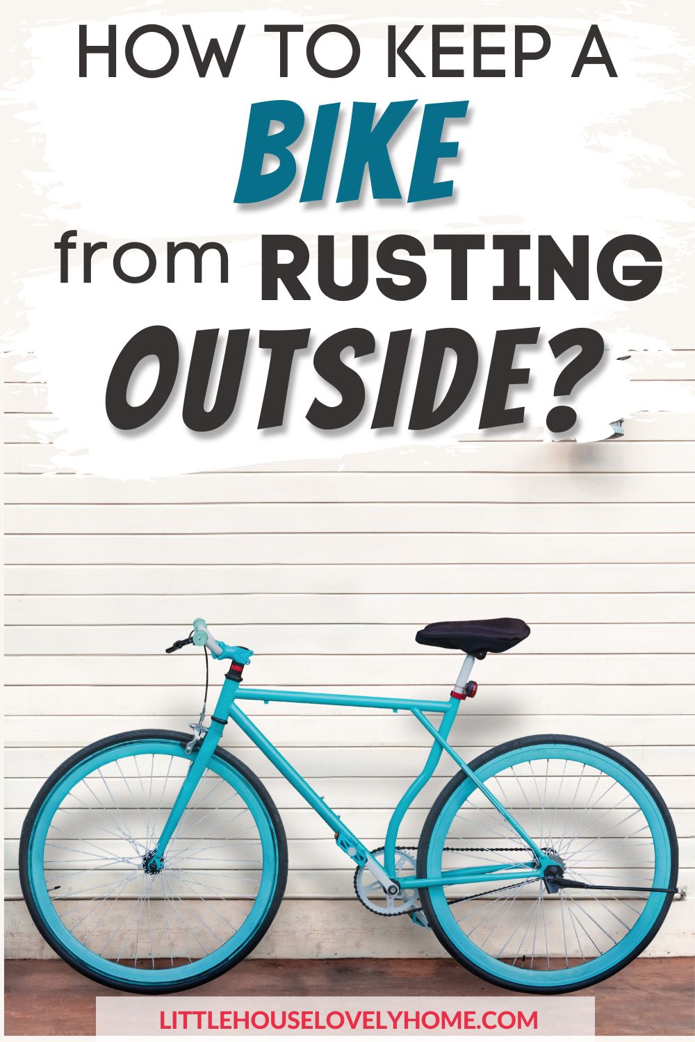 A photo of a blue colored bike against a wall with text overlay that reads How to Keep a Bike From Rusting Outside