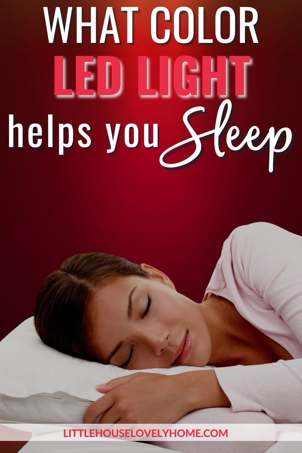Photo of a sleeping woman with red light background ad text overlay that reads What Color Led Light Helps You Sleep