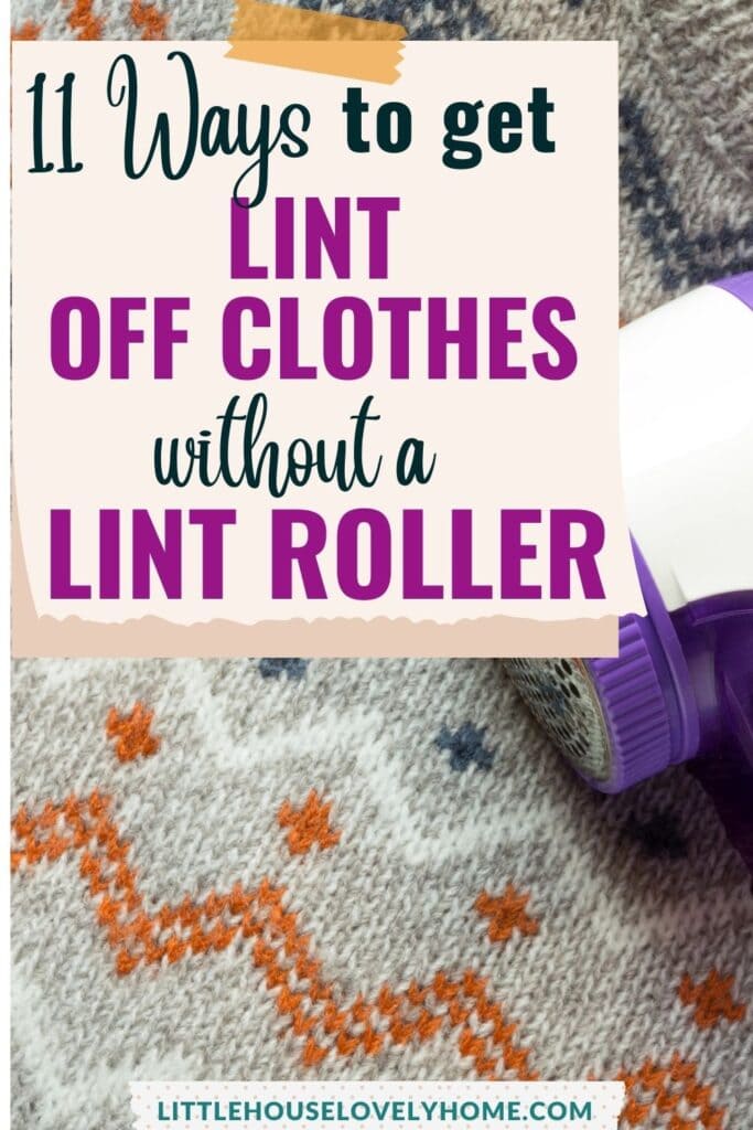 11 Ways to Get Lint Off Clothes Without A Lint Roller Little House