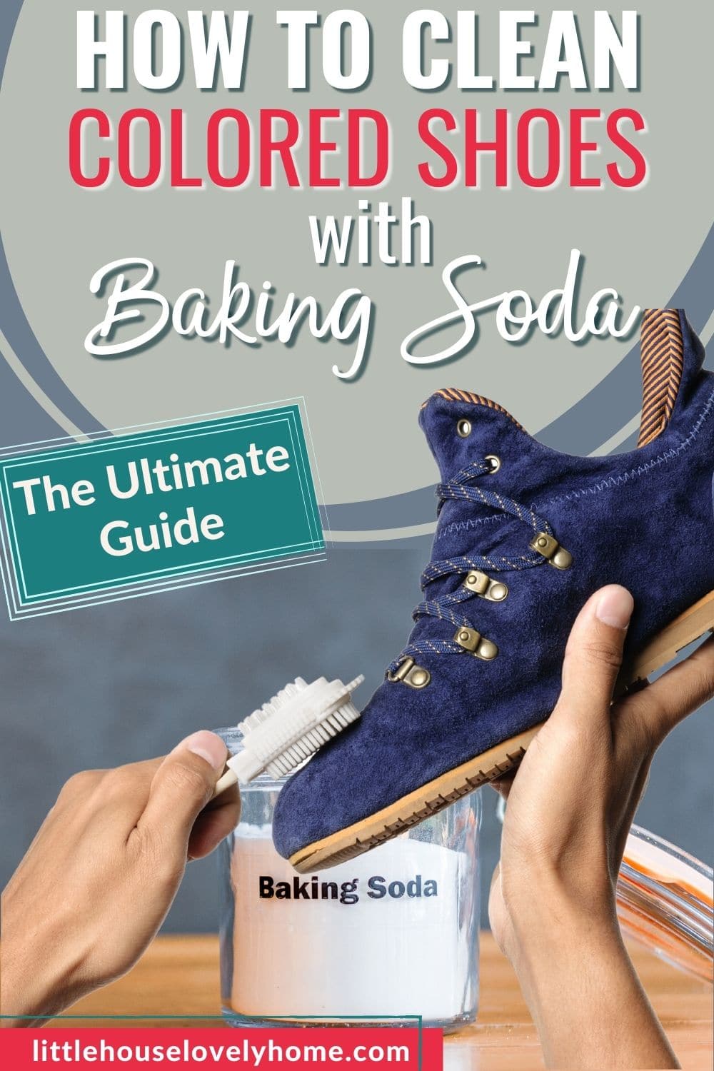 Image showing a hand holding a shoe, and anothr hand holding a brush and brushing the shoe with text overlays that read s How to Clean Colored Shoes With Baking Soda